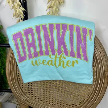 DRINKIN WEATHER TEE