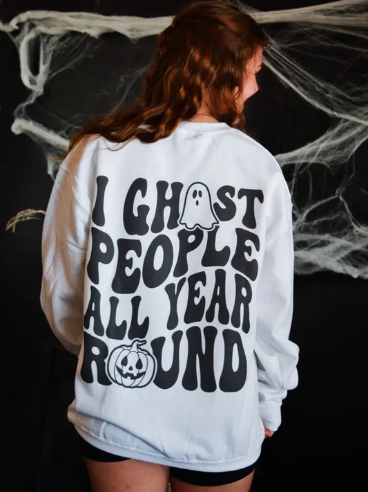 I GHOST PEOPLE ALL YEAR ROUND CREWNECK