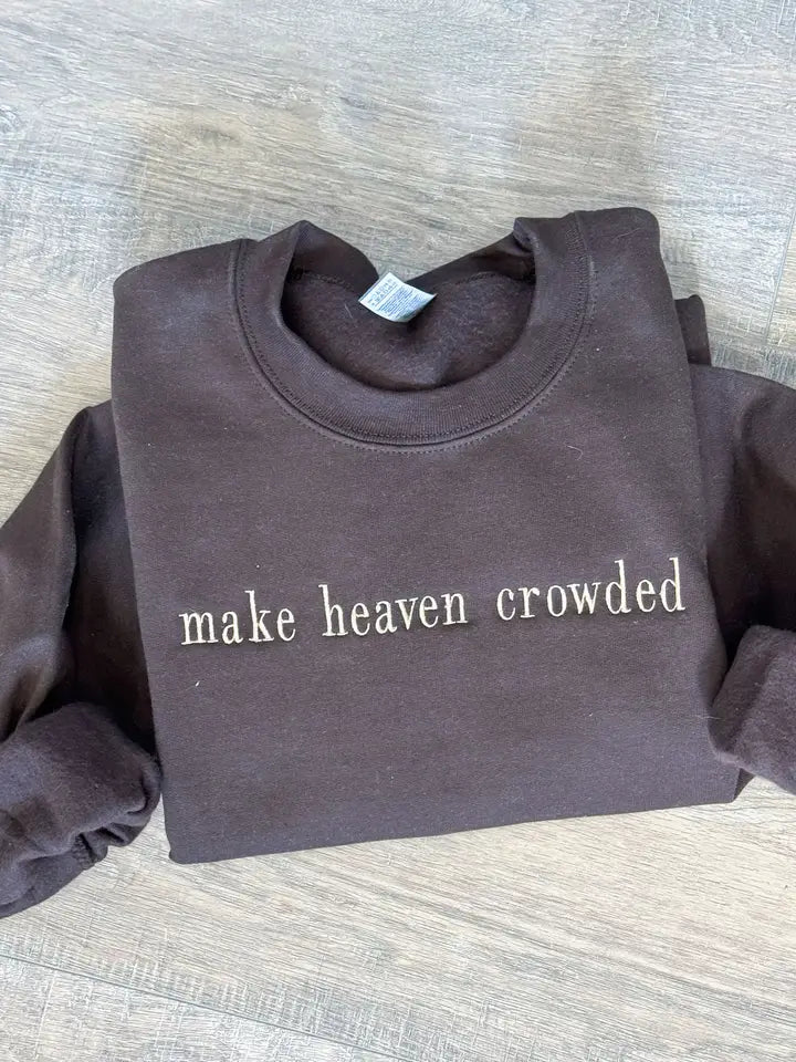MAKE HEAVEN CROWDED EMBROIDERED CREWNECK