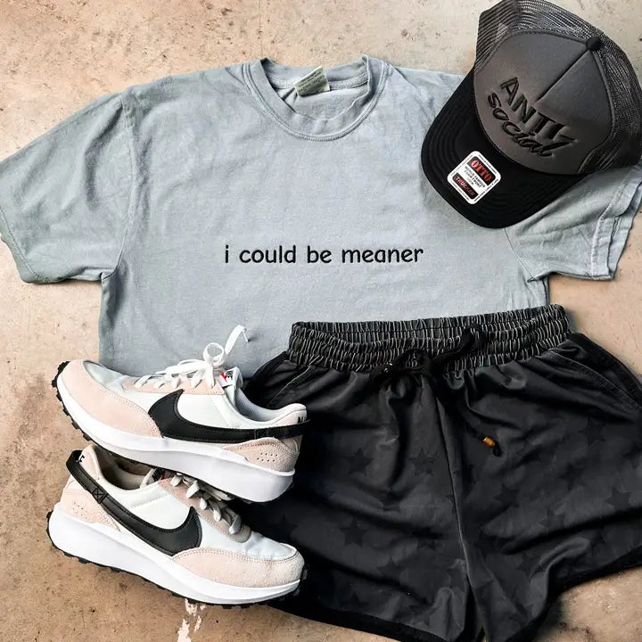 I COULD BE MEANER EMBROIDERED TEE