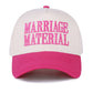 MARRIAGE MATERIAL HAT
