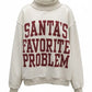 SANTA'S FAVORITE/ SANTA'S FAVORITE PROBLEM REVERSIBLE MOCKNECK - FINAL SALE