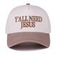 Y'all Need Jesus Hat