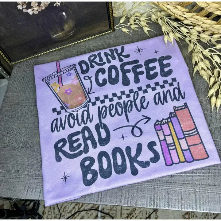 Drink Coffee, Avoid People, Read Books Graphic Tee
