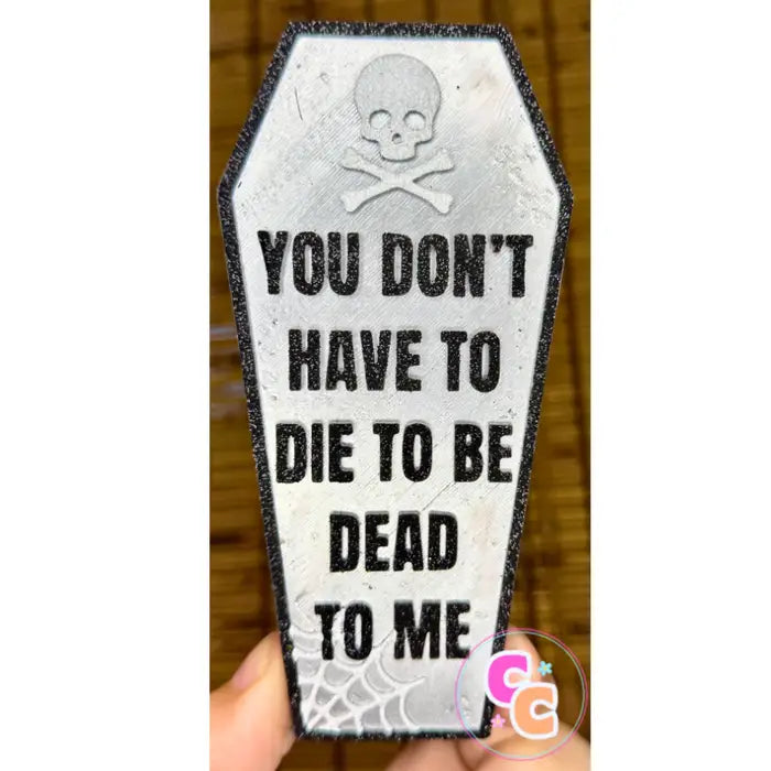 Dead To Me Freshie