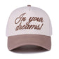 In Your Dreams! Hat