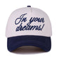 In Your Dreams! Hat