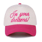 In Your Dreams! Hat