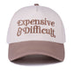 Expensive & Difficult Hat