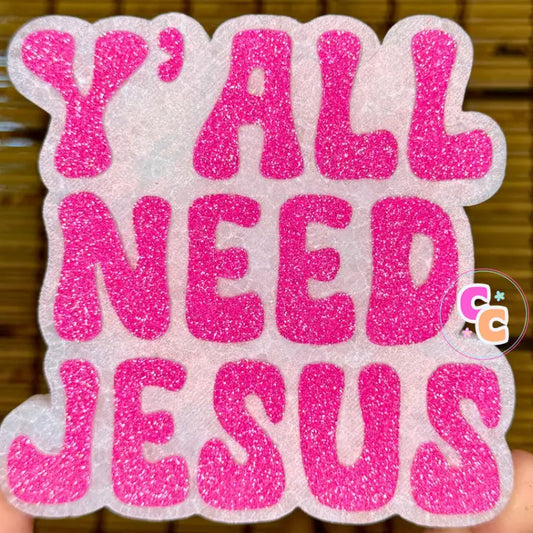 Y'all Need Jesus Freshie