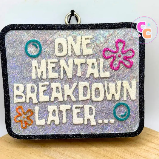 One Mental Breakdown Later Freshie
