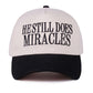 He Still Does Miracles Hat
