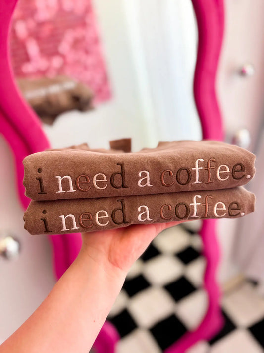 I Need A Coffee Embroidered Tee