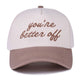 You're Better Off Hat