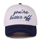 You're Better Off Hat