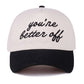 You're Better Off Hat