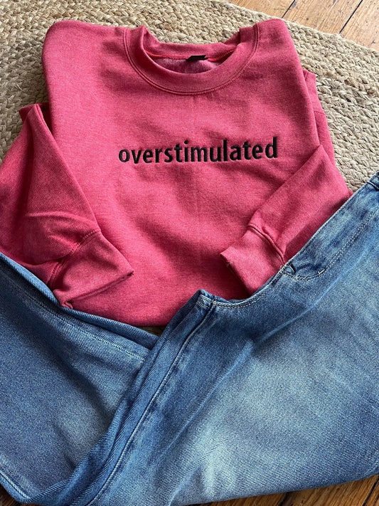 Overstimulated Embroidered Crewneck