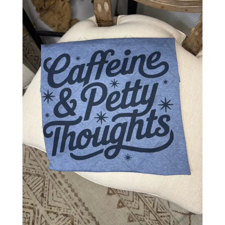 Caffeine & Petty Thoughts Graphic Tee