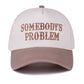 Somebody's Problem Hat